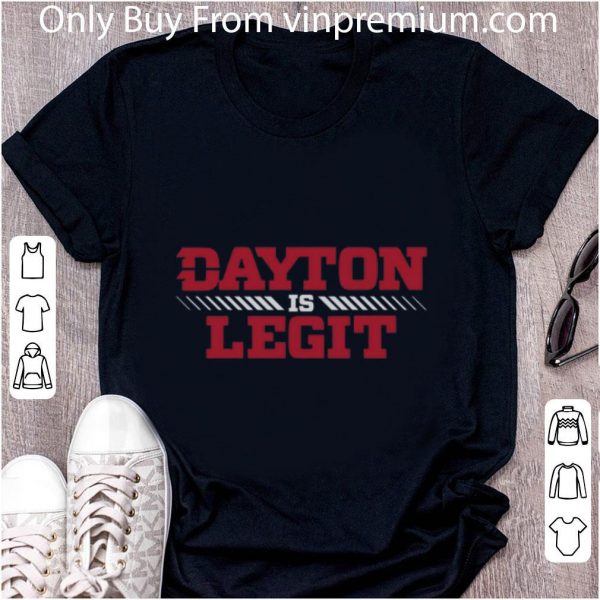 Awesome Dayton Is Legit shirt