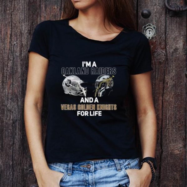 Premium I’m a Oakland Raiders And A Vegas Golden Knights For Life shirt