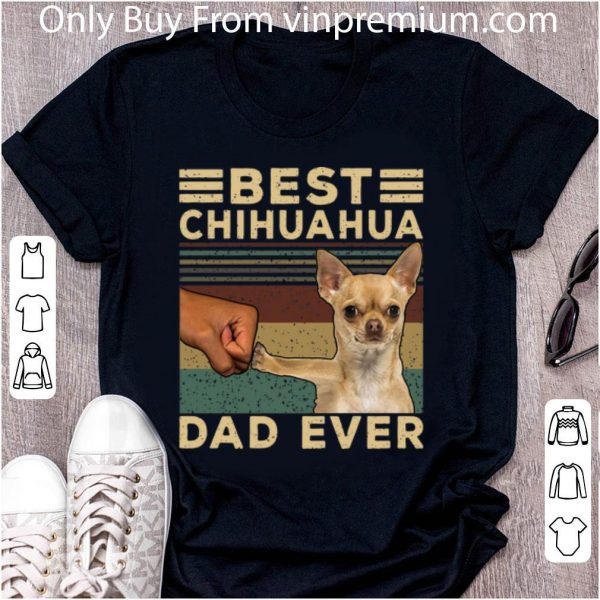 Official Best Chihuahua Dad Ever Dog Lovers Vintage Father's Day shirt