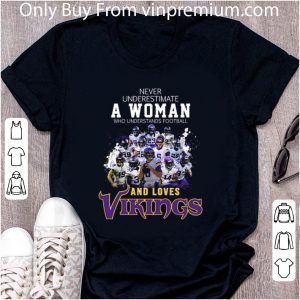 Official Never underestimate a woman football and loves Minnesota Vikings shirt 1