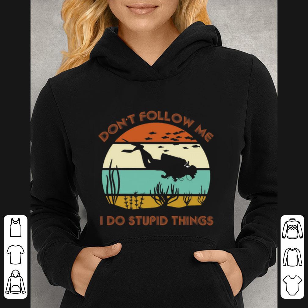 Nice Scuba diving don't follow me i do stupid things vintage shirt 221e6c6e nice scuba diving don t follow me i do stupid things vintage shirt 4 - Nice Scuba diving don't follow me i do stupid things vintage shirt