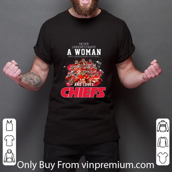 Premium Never underestimate a woman who understands football and loves Chiefs shirt