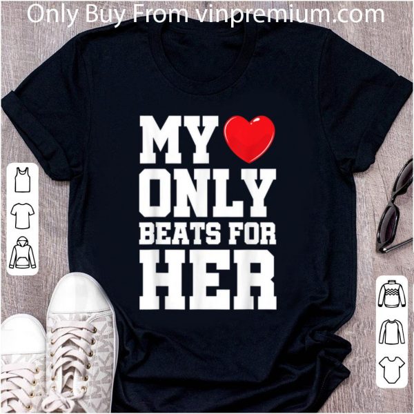 Hot Matching His & Hers My Heart Only Beats For Her shirt