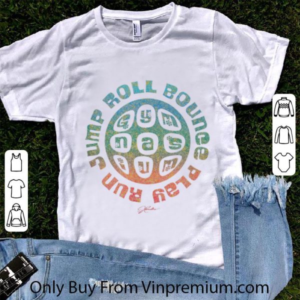 Original Run Jump Roll Bounce Play Gymnasium shirt