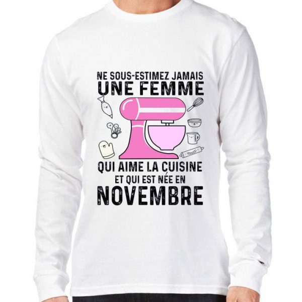 Official Ne Sous-estimez Jamais Une Femme Qui Aime La Cuisine Et Qui Est Nee En Novembre shirt