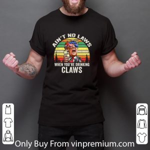 Official Vintage Ain't No Laws When You're Drinking Claws Donald Trump Sunglass American shirt 2