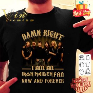 Official Damn Right I Am An Iron Maiden Band Member Fan Now And Forever shirt 1 Official Damn Right I Am An Iron Maiden Band Member Fan Now And Forever shirt 1