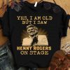 Funny The Beatles Yes I Am Old But I Saw George Harrison On Stage Signature shirt
