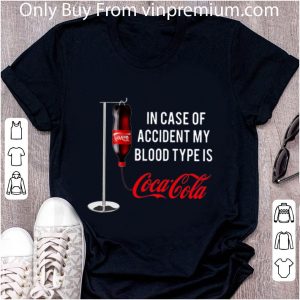 Hot In Case Of Accident My Blood Type Is Coca Cola shirt 1