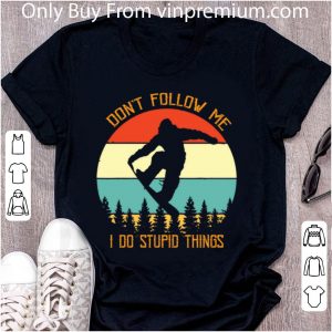 Great Snowboarding Don't Follow Me I Do Stupid Things Vintage shirt 1