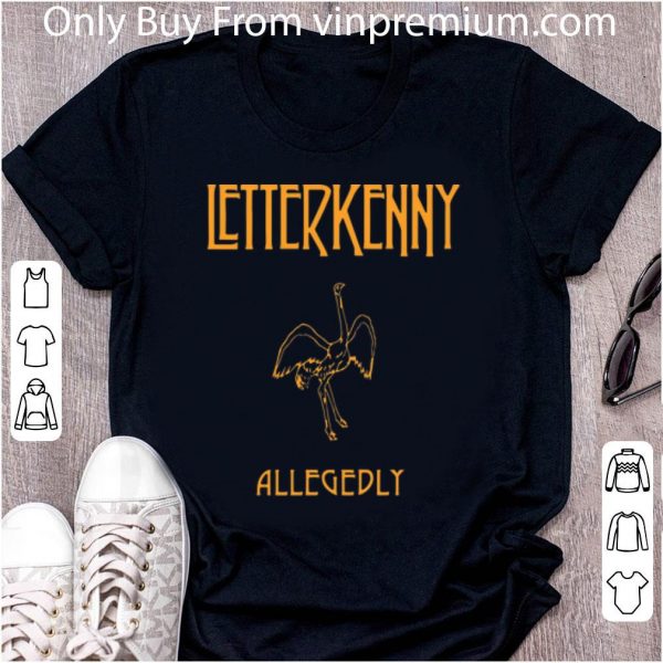 Top Letterkenny Allegedly shirt
