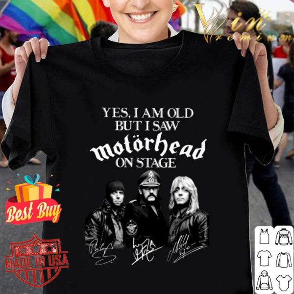 Premium Yes I Am Old But I Saw Motorhead Band Member On Stage Signatures shirt