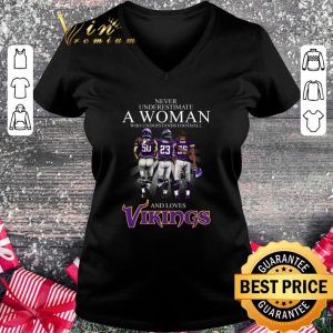 Original Never Underestimate A Woman Who Understands Football And Loves Vikings Signed shirt 1