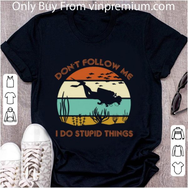 Nice Scuba diving don't follow me i do stupid things vintage shirt