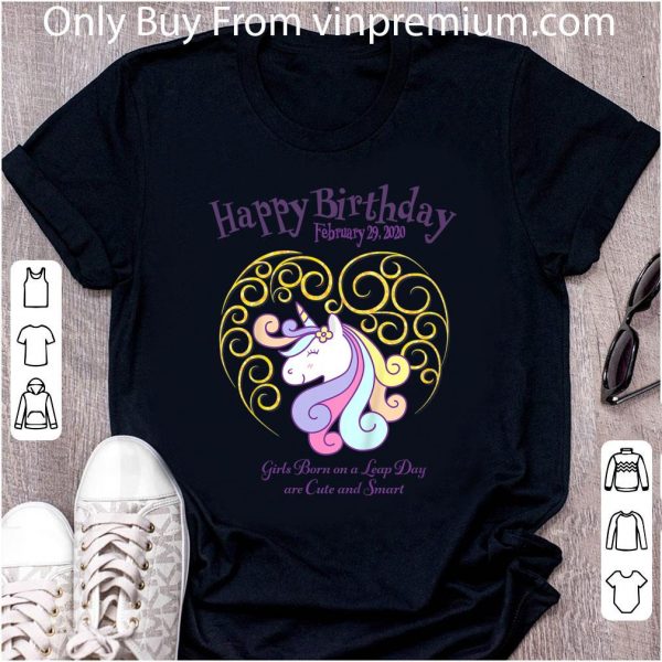 Great Leap Day Unicorn Girls Born On A Leap Day Are Cute And Smart shirt
