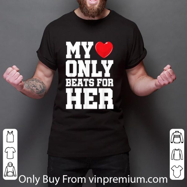 Hot Matching His & Hers My Heart Only Beats For Her shirt