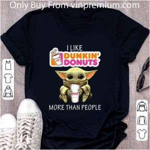 Nice Baby Yoda I like Dunkin’ Donuts more than people shirt 1