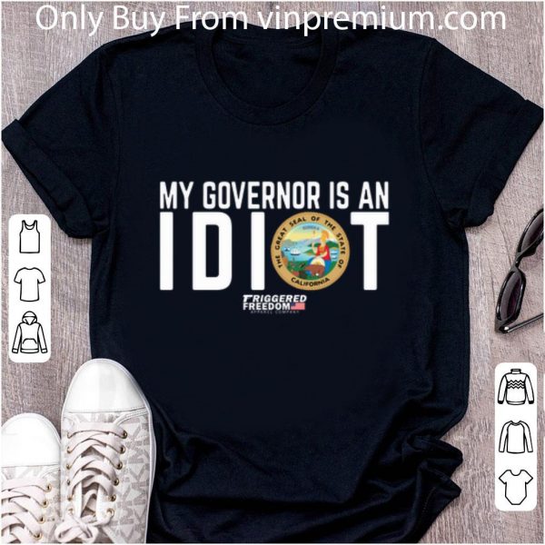 Great My Governor Is An Idiot Friggered Freedom Apparel Company shirt