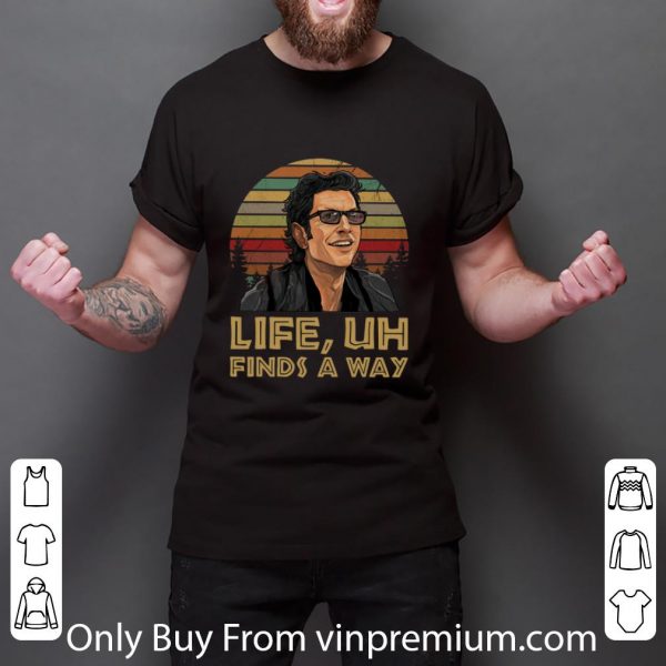Premium Jeff Goldblum Life Uh finds a way sunset shirt