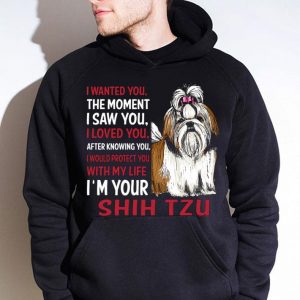 Premium I'm Your Shih Tzu I Wanted You The Moment I Saw You I Loved You shirt 3