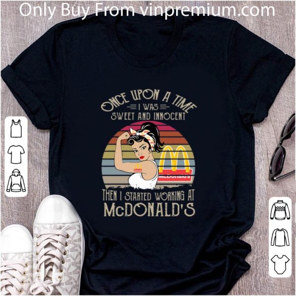 Official Once Upon A Time I Was Sweet And Innocent Then I Started Working At Mcdonald’s Vintage shirt