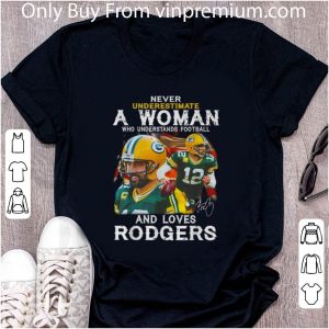 Premium Never underestimate a woman who understands loves Rodgers signed shirt 1
