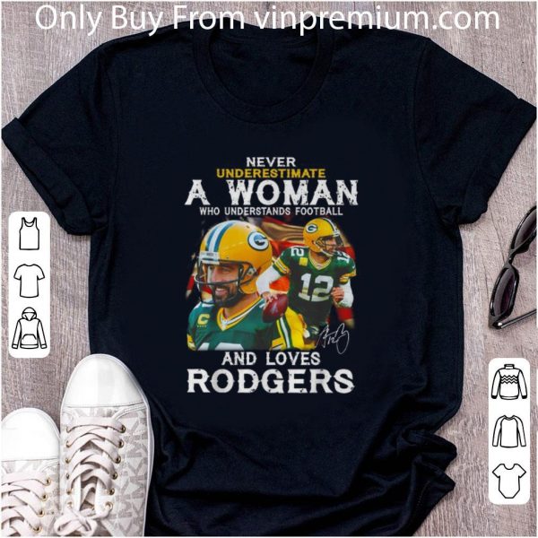 Premium Never underestimate a woman who understands loves Rodgers signed shirt