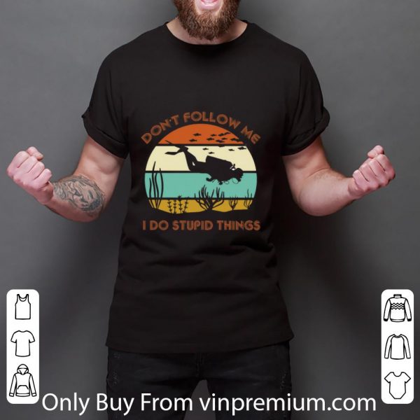 Nice Scuba diving don't follow me i do stupid things vintage shirt