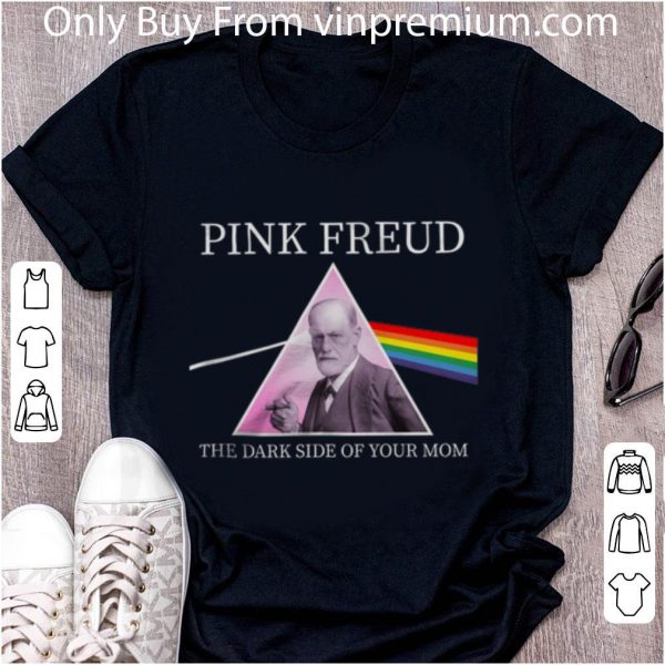 Great Pink Freud The Dark Side Of Your Mom Pink Floyd shirt