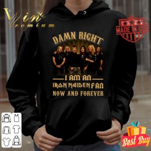 Official Damn Right I Am An Iron Maiden Band Member Fan Now And Forever shirt 3 Official Damn Right I Am An Iron Maiden Band Member Fan Now And Forever shirt 3