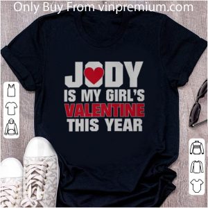 Premium Jody is my girl's Valentine this year shirt 1