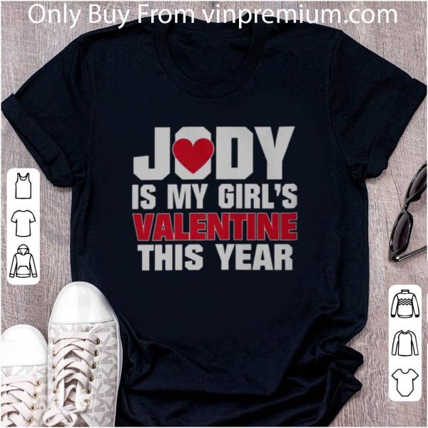 Premium Jody is my girl's Valentine this year shirt