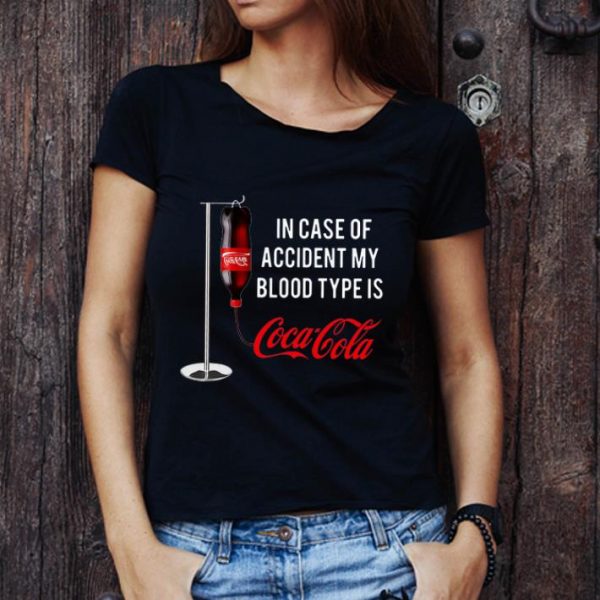 Hot In Case Of Accident My Blood Type Is Coca Cola shirt
