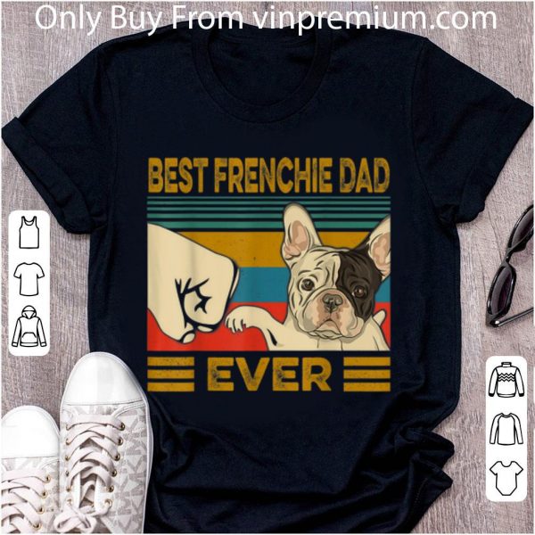 Official Best French Bulldog Dad Ever Vintage Dog Lovers shirt