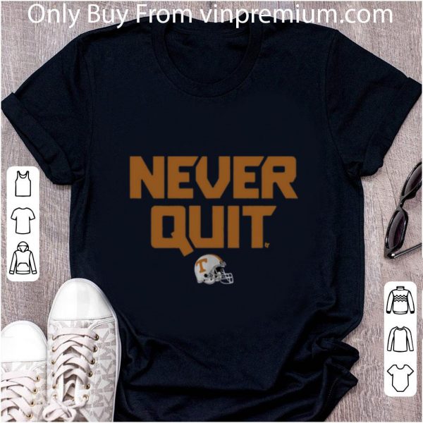 Awesome Tennessee Never Quit shirt