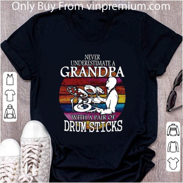 Hot Never Underestimate A Grandpa With A Pair Of Drum Sticks Vintage shirt