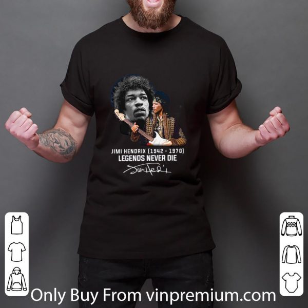Premium Jimi Hendrix 1942 1970 Legends Never Die Signature shirt