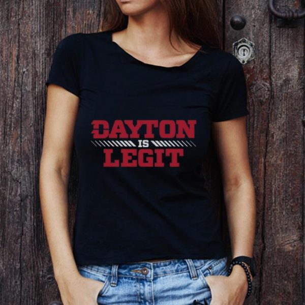 Awesome Dayton Is Legit shirt