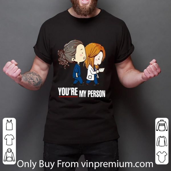 Awesome Grey’s Anatomy You’re My Person shirt