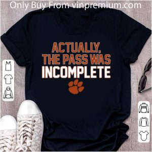 Awesome Clemson Tigers Actually The Pass Was Incomplete shirt