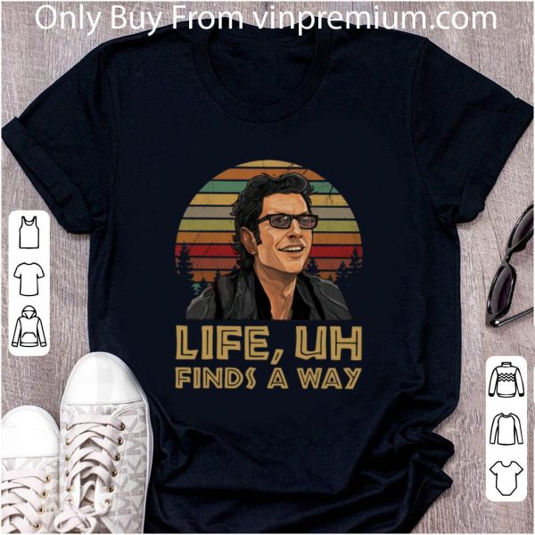 Premium Jeff Goldblum Life Uh finds a way sunset shirt