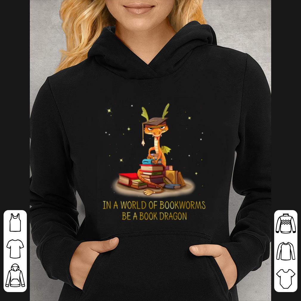 a4b706df original in a world of bookworms be a book dragon shirt 4 - Original In a world of bookworms be a book dragon shirt