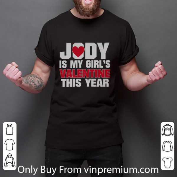 Premium Jody is my girl's Valentine this year shirt