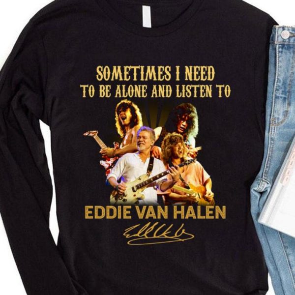 Awesome Sometimes I need to be alone and listen to Eddie Van Halen signatures shirt