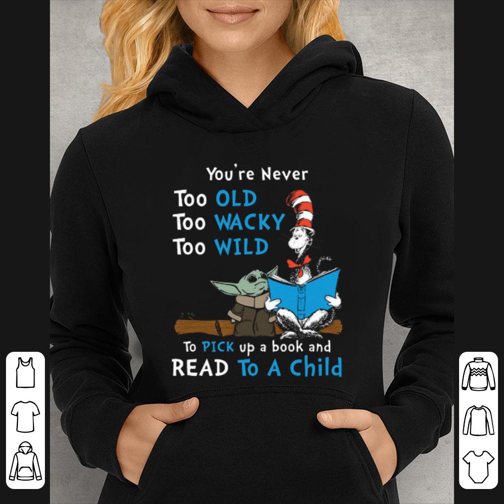 b316793e awesome dr seuss baby yoda you re never too old wacky wild to pick up a book and read to a child shirt 4 - Awesome Dr Seuss Baby Yoda You're never too old wacky wild to pick up a book and read to a child shirt