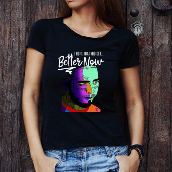 Top I Hope That You Get Better Now Post Malone shirt