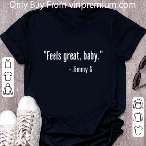 Original Feels Great Baby - Jimmy G shirt 1