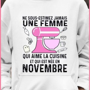 Official Ne Sous-estimez Jamais Une Femme Qui Aime La Cuisine Et Qui Est Nee En Novembre shirt 3