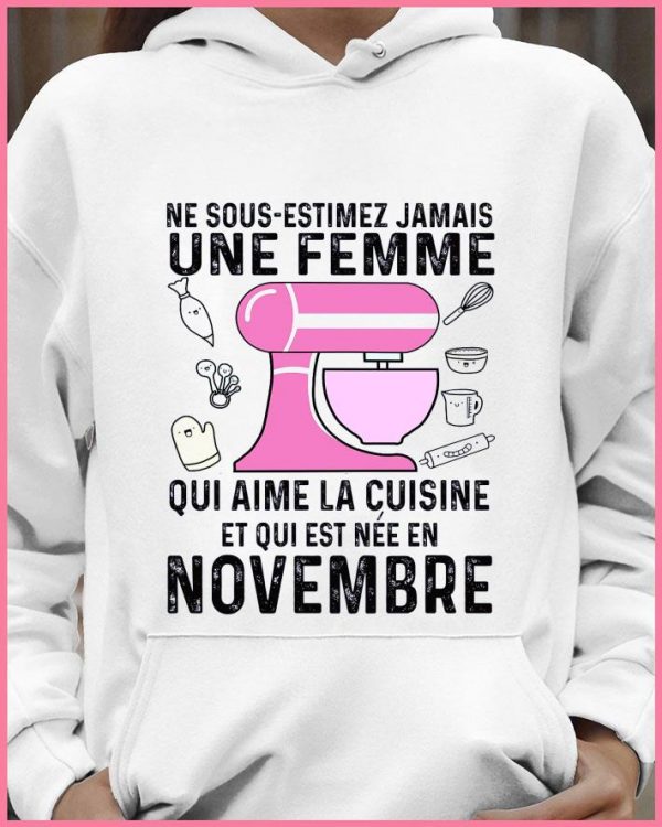 Official Ne Sous-estimez Jamais Une Femme Qui Aime La Cuisine Et Qui Est Nee En Novembre shirt