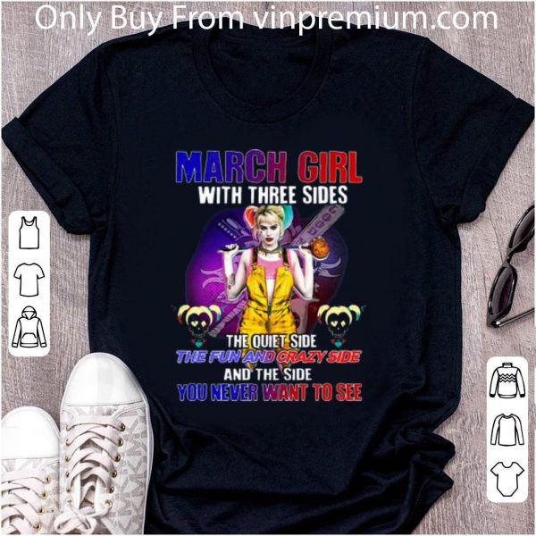 Hot March Girl And The Side You Never Want To See Harley Quinn shirt